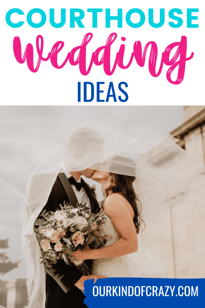 image reads "courthouse wedding ideas" and shows a couple in a wedding dress and tux kissing outside of a courthouse.