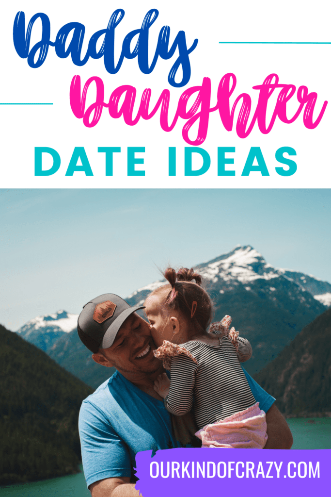 image reads "daddy daughter date ideas" and shows a dad holding his daughter in front of mountain scenery laughing. 