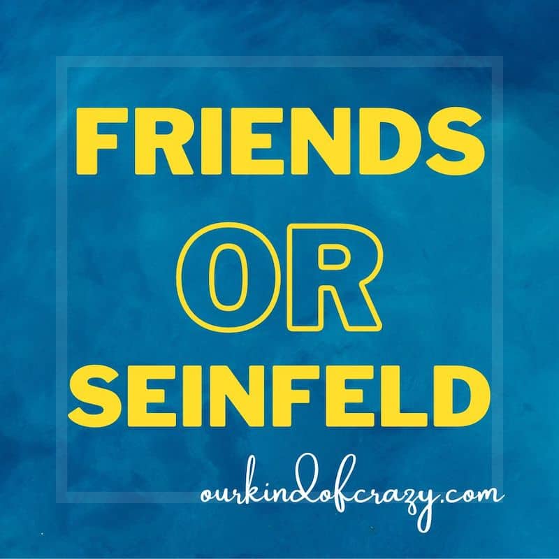 "friends or Seinfeld?"