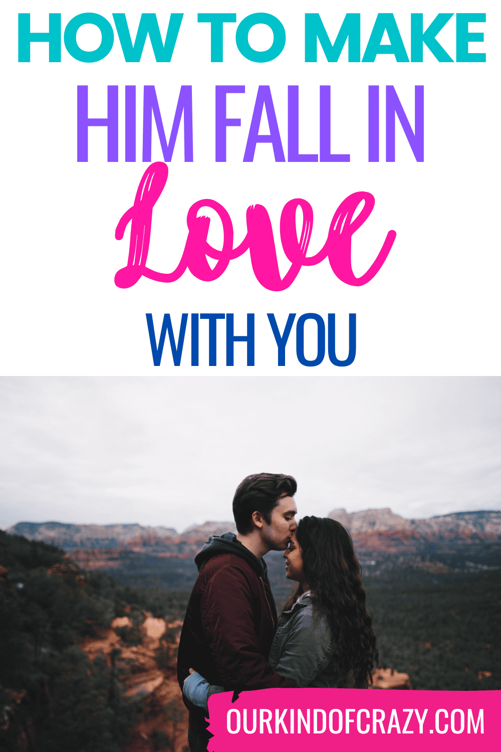 How To Make Him Fall In Love With You