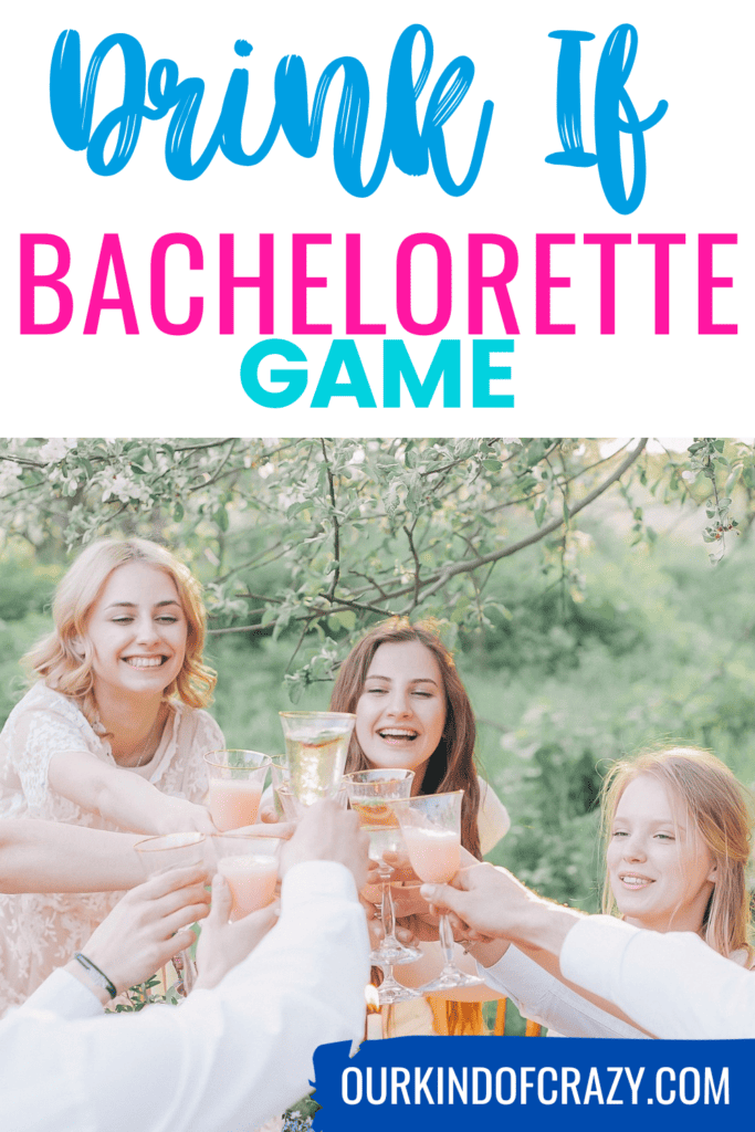 text reads "drink if bachelorette game" and shows a group of women toasting.